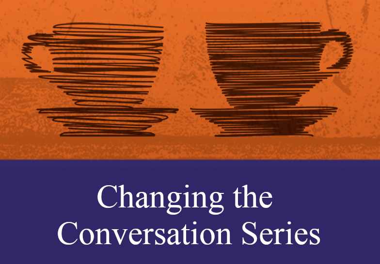 Changing the Conversation Series